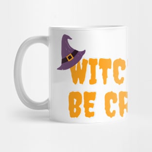 Witches be crazy Mug